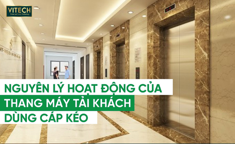 NGUYÊN LÝ HOẠT ĐỘNG CỦA THANG MÁY CÁP KÉO